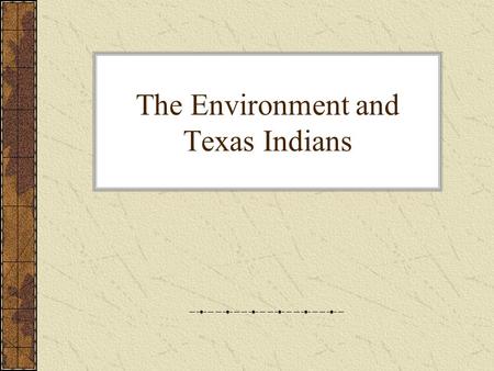 The Environment and Texas Indians