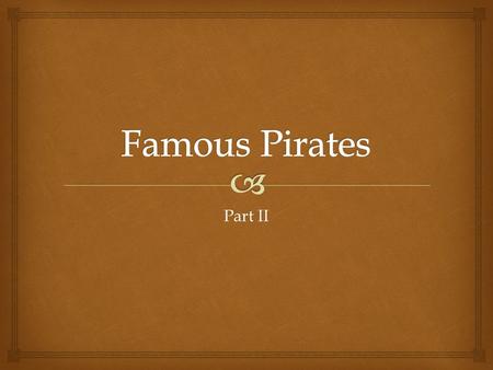 Famous Pirates Part II.
