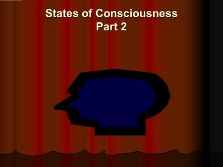 States of Consciousness Part 2. Hypnosis* Hypnosis: involves a state of awareness characterized by deep relaxation, heightened suggestibility, and focused.