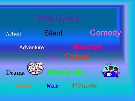 Main Genres Action Silent Comedy Adventure Historical Horror Crime Drama Musicals Sci-Fi War Westerns.