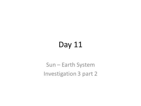 Day 11 Sun – Earth System Investigation 3 part 2.