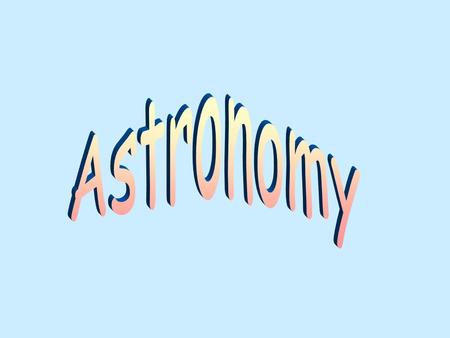 Aim: What are some celestial and terrestrial observations? A. Celestial Object Object – any object observed in the sky during the day or night (ex: stars,