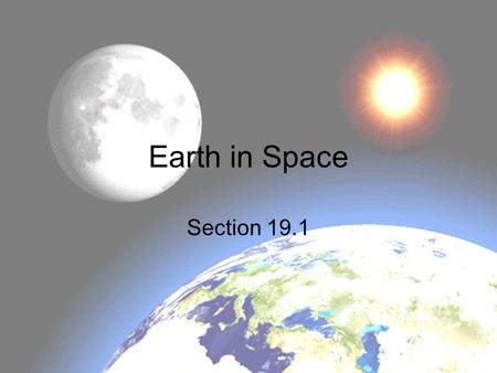 Earth in Space Section 19.1.