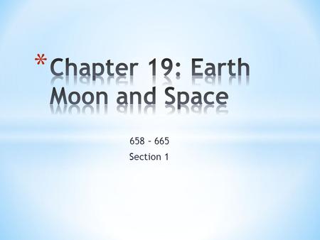 658 – 665 Section 1. * Definition: Study of the moon, stars and space * Why would it be beneficial to study Astronomy? * Develop a calendar * Agriculture.