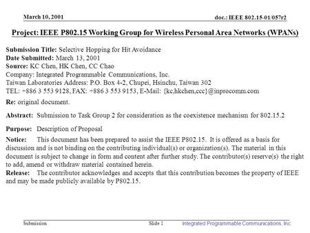 Doc.: IEEE 802.15-01/057r2 Submission March 10, 2001 Integrated Programmable Communications, Inc.Slide 1 Project: IEEE P802.15 Working Group for Wireless.