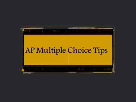 AP Multiple Choice Tips. THE MULTIPLE CHOICE QUESTIONS THERE ARE 60 QUESTIONS IN 45 MINUTES THERE ARE 5 CHOICES EVERY ONE WRONG DOES NOT COUNT ANY POINTS.