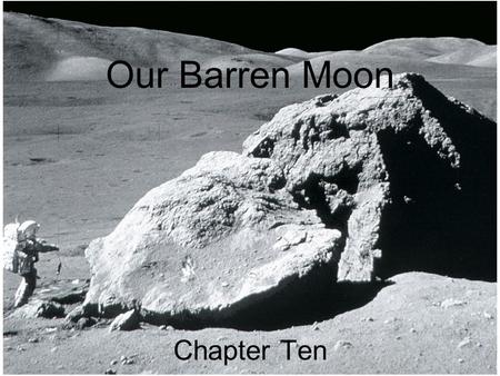 Our Barren Moon Chapter Ten. Introducing Astronomy (chap. 1-6) Introduction To Modern Astronomy I Planets and Moons (chap. 7-17) ASTR 111 – 003 Fall 2006.