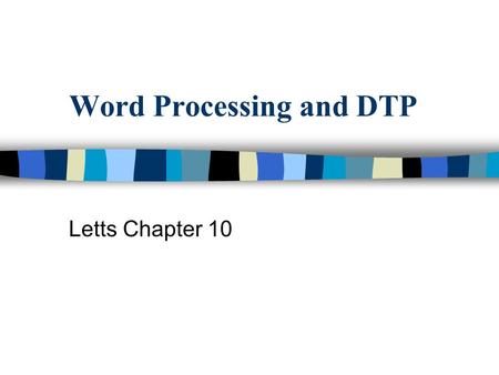 Word Processing and DTP Letts Chapter 10. Introduction Word processing means using IT to produce text. The main advantages of word pressing are: it is.