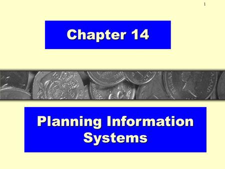 1 Chapter 14 Planning Information Systems. 2 Why Plan? What is Planning? –An IS plan is a statement of how management foresees its ISs in the future.