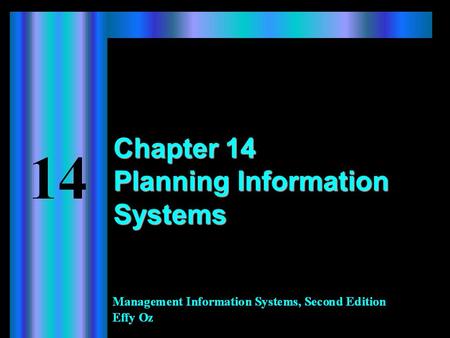 Chapter 14 Planning Information Systems. 2 Learning Objectives When you finish this chapter, you will  Recognize different approaches to business planning.