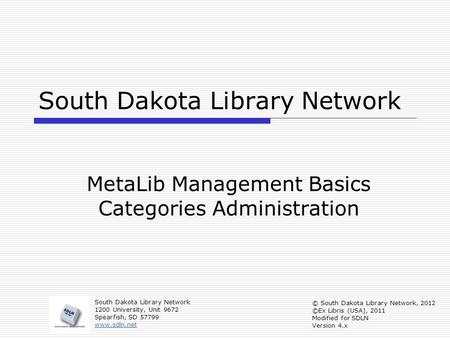 South Dakota Library Network MetaLib Management Basics Categories Administration South Dakota Library Network 1200 University, Unit 9672 Spearfish, SD.