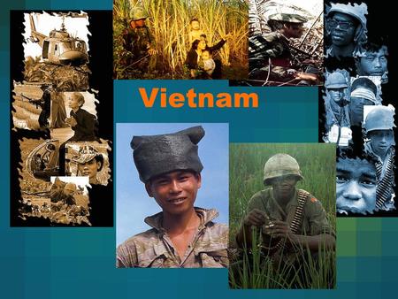 Vietnam. Moving Toward Conflict French rule in Vietnam –France ruled most of Indo China –1940- Japanese took control of Vietnam –Indo Chinese Party led.