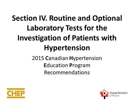 Section IV. Routine and Optional Laboratory Tests for the Investigation of Patients with Hypertension 2015 Canadian Hypertension Education Program Recommendations.