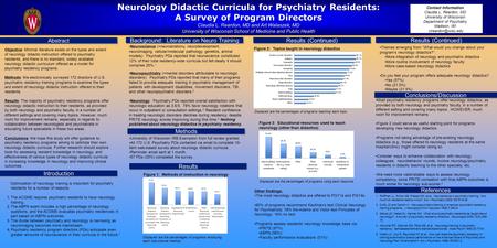 Neurology Didactic Curricula for Psychiatry Residents: A Survey of Program Directors Claudia L. Reardon, MD and Art Walaszek, MD University of Wisconsin.