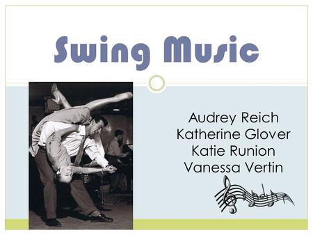 Swing Music Audrey Reich Katherine Glover Katie Runion Vanessa Vertin.