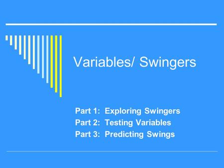 Variables/ Swingers Part 1: Exploring Swingers