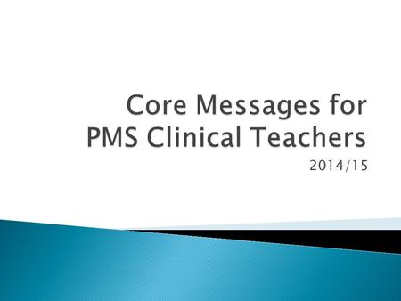 2014/15.  The Joint Project Board has published the arrangements for the joint teaching of the PCMD cohort of students.  This aims to safeguard the.