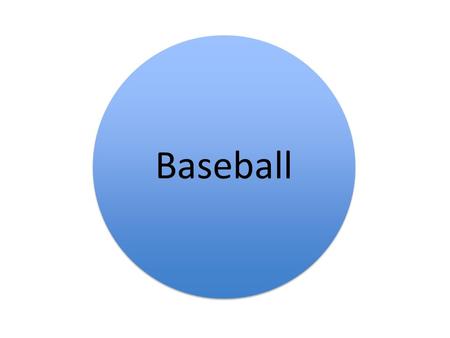 Baseball. Rules Each team has 9 players plus substitutes. The only ways you can be out is by being caught, tagged, struck out or out on a base. The.