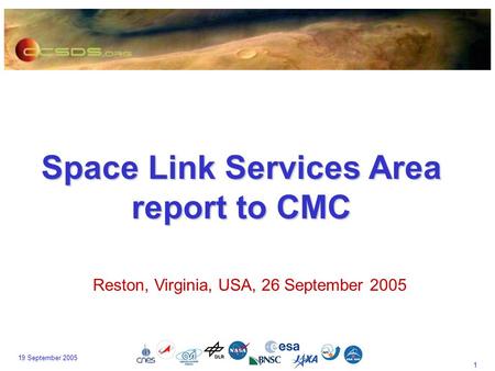 1 19 September 2005 Space Link Services Area report to CMC Reston, Virginia, USA, 26 September 2005.