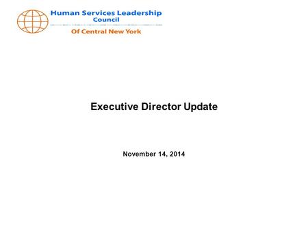 Executive Director Update November 14, 2014. HLSC Executive Director met one-on-one with leaders of member agencies and compiled a list of their needs.