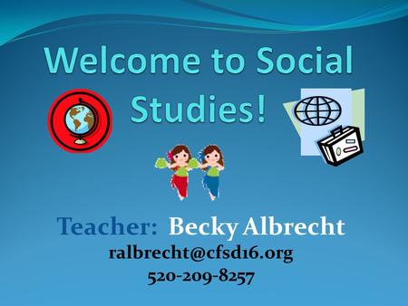Teacher: Becky Albrecht 520-209-8257.