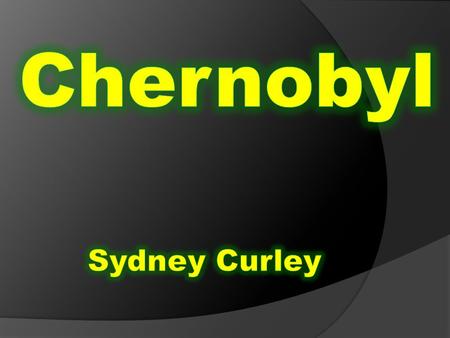 Chernobyl Sydney Curley.
