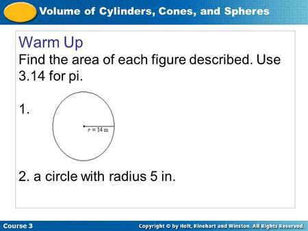 Warm Up Find the area of each figure described. Use 3.14 for pi. 1.