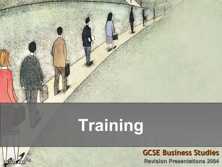 Tutor2u ™ GCSE Business Studies Revision Presentations 2004 Training.