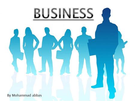 By Mohammad abbas. In this presentation i will be talking to you about all the sectors which are involved within business.