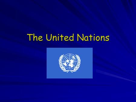 The United Nations. Aims: Identify the aims of the United Nations The key role played by the General Assembly and Security Council. How the UN deals with.