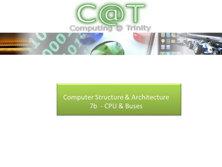Computer Structure & Architecture 7b - CPU & Buses.
