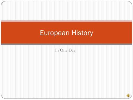 In One Day European History Classical Europe- 800-400 BC Greece became known as the “Cradle of Democracy” First democratic government Athens wrote the.