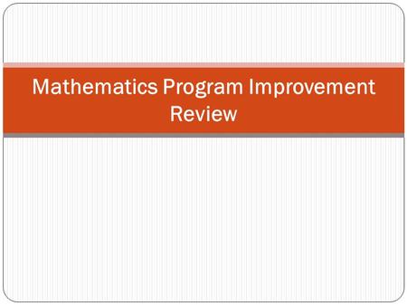 Mathematics Program Improvement Review. KWL Complete the following sections of the KWL Chart K – What you know? W – What you want to know? We will complete.
