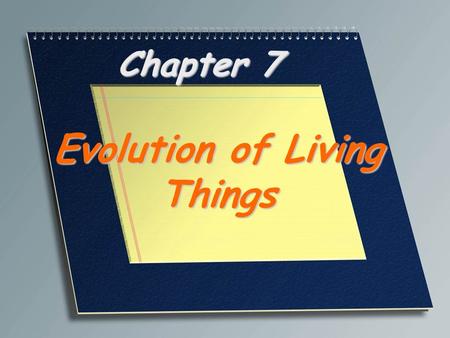 Chapter 7 Evolution of Living Things. A characteristic that improves an individual’s ability to survive and reproduce in a particular environment Adaptation.
