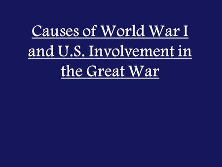 Causes of World War I and U.S. Involvement in the Great War