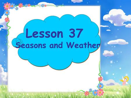 Lesson 37 Seasons and Weather