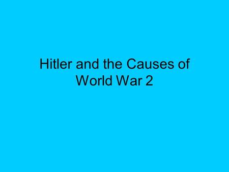 Hitler and the Causes of World War 2. Disarmament Conference After France rejected Hitler’s challenge to disarm, Hitler began remilitarisation of Germany.