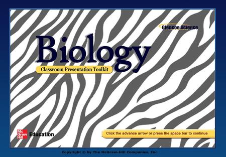 Click on a lesson name to select. The Study of Life Section 1: Introduction to Biology Section 2: The Nature of Science Section 3: Methods of Science.