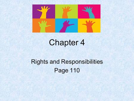 Chapter 4 Rights and Responsibilities Page 110. Bill of Rights Many argued that the Constitution needed a Bill of Rights to protect the Freedoms of Americans.