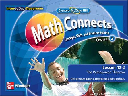 Splash Screen. Lesson Menu Five-Minute Check (over Lesson 12–1) Main Idea and Vocabulary Key Concept: Pythagorean Theorem Example 1:Find the Length of.