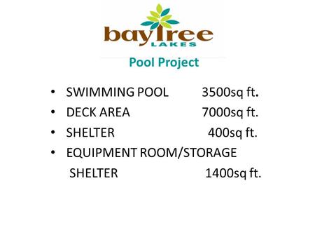 Pool Project SWIMMING POOL 3500sq ft. DECK AREA 7000sq ft. SHELTER400sq ft. EQUIPMENT ROOM/STORAGE SHELTER 1400sq ft.