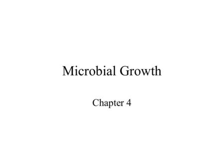 Microbial Growth Chapter 4.
