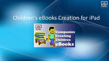 Children's eBooks Creation for iPad. Digital devices come with several amazing and interactive features to engage and amuse children. eBook readers have.