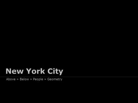 New York City Above » Below » People » Geometry.