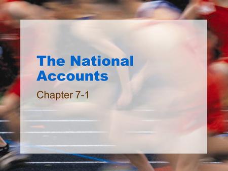 The National Accounts Chapter 7-1. What you will learn in this chapter: How economists use aggregate measures to track the performance of the economy.