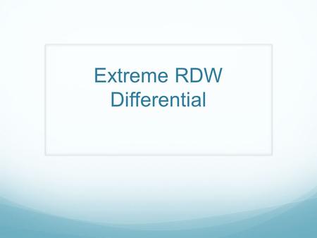Extreme RDW Differential