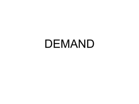 DEMAND. Variables: Price is the determining factor (the independent variable) Quantity is the dependent variable And “ceteris Paribus”