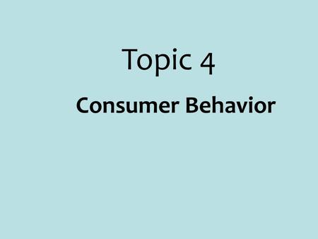 Consumer Behavior Topic 4. Utility  Like elasticity, Utility is another fancy name for satisfaction or happiness  Utility refers to satisfaction derived.