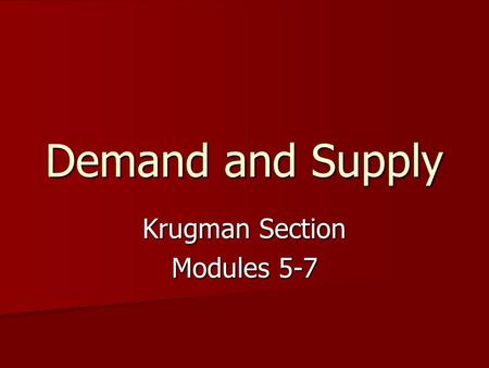 Demand and Supply Krugman Section Modules 5-7. Demand demand is a schedule that shows the various amounts of a product consumers are WILLING and ABLE.