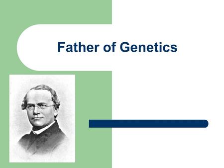 Father of Genetics.